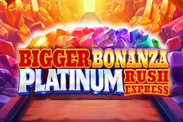 Bigger Bonanza Platinum Rush Expres