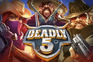 Deadly 5