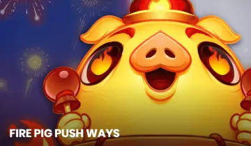 Fire Pig Push Ways