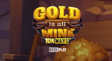 Gold Is All Mine 10K Ways