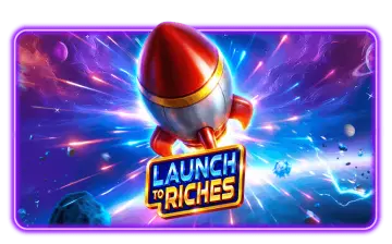 Launch to Riches