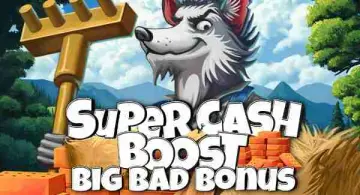 Super Cash Boost Big Bad Bonus