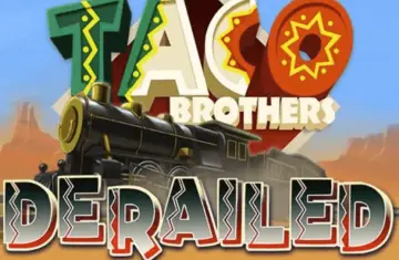 Taco Brothers Derailed