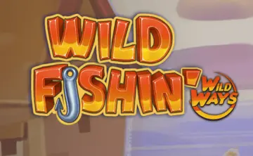 Wild Fishin’ Wild Ways