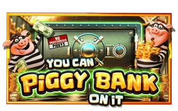 You can Piggy Bank on it